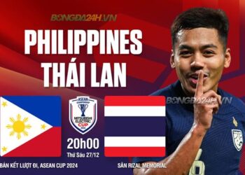 Nhận định Philippines vs Thái Lan vòng bán kết ASEAN Cup 2024