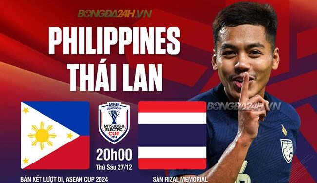 Nhận định Philippines vs Thái Lan vòng bán kết ASEAN Cup 2024