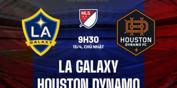 Nhận định LA Galaxy vs Houston Dynamo 9h30 ngày 13/4 (Nhà nghề Mỹ 2025)