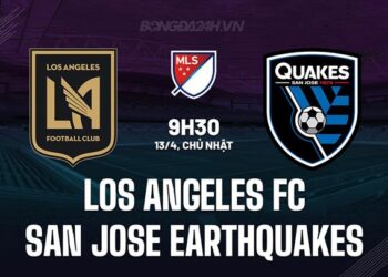 Nhận định Los Angeles FC vs San Jose Earthquakes 9h30 ngày 13/4 (Nhà nghề Mỹ 2025)