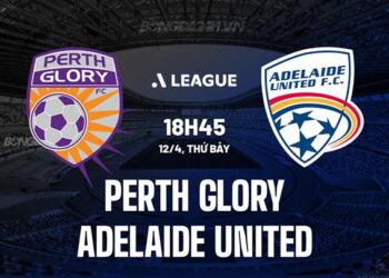 Nhận định Perth Glory vs Adelaide United 18h45 ngày 12/4 (VĐQG Australia 2024/25)