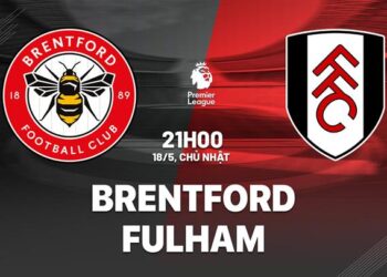 Nhận định Brentford vs Fulham (21h00 ngày 18/5): Giấc mơ châu Âu