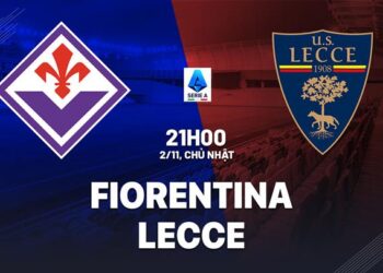 Nhận định Fiorentina vs Lecce (21h00 ngày 2/11): Khát khao giải hạn
