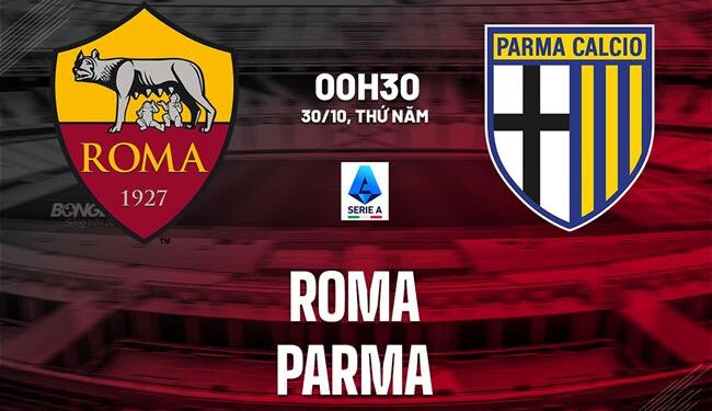 Nhận định Roma vs Parma (00h30 ngày 30/10): Vị khách khó chịu