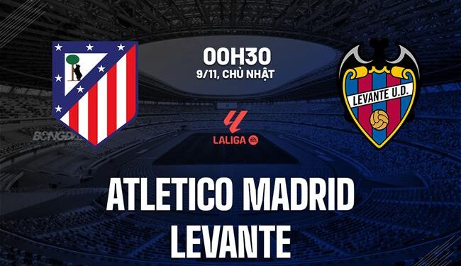 Nhận định Atletico Madrid vs Levante (0h30 ngày 9/11): Thêm 3 điểm cho chủ nhà