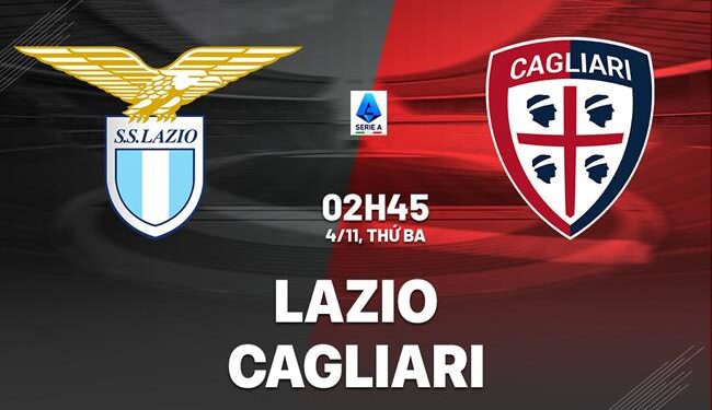 Nhận định Lazio vs Cagliari (2h45 ngày 4/11): Đối thủ ưa thích