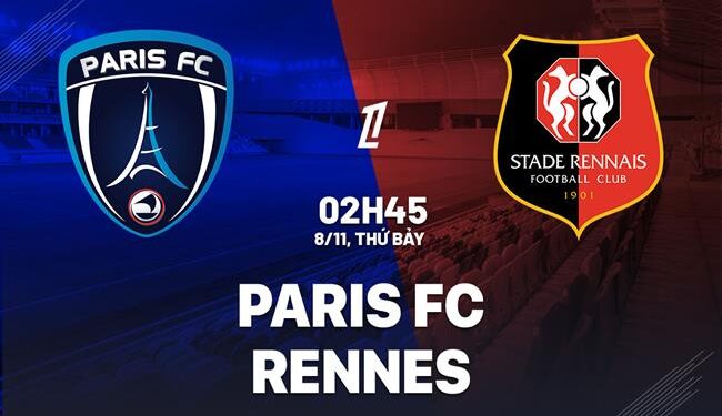 Nhận định Paris FC vs Rennes (02h45 ngày 8/11): Cuộc đối đầu cân sức