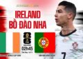 Trực tiếp bóng đá Ireland vs Bồ Đào Nha 2h45 ngày 14/11 (Vòng loại World Cup 2026)