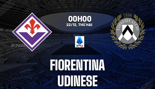 Nhận định Fiorentina vs Udinese (00h00 ngày 22/12): Ngáng chân La Viola