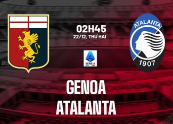 Nhận định Genoa vs Atalanta (2h45 ngày 22/12): Chờ một trận cầu sôi nổi