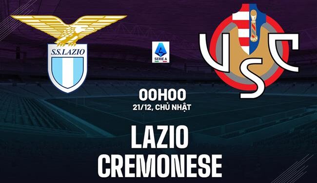 Nhận định Lazio vs Cremonese (00h00 ngày 21/12): Lợi thế sân nhà
