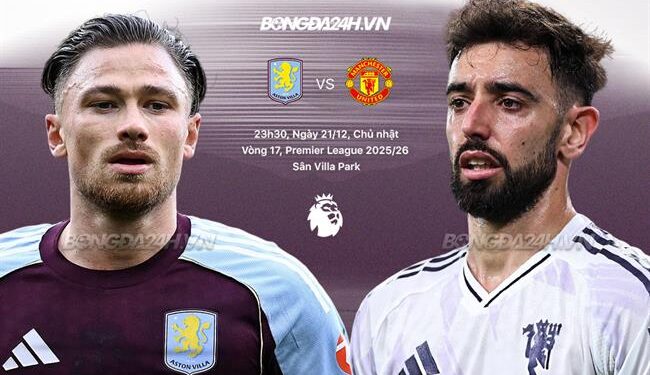 Trực tiếp bóng đá Aston Villa vs MU 23h30 ngày 21/12 (Ngoại hạng Anh 2025/26)